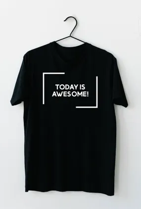 Today is Awesome T-Shirt Print, Motivational Text Print Unisex Urban T-Shirt Vinyl Transfer