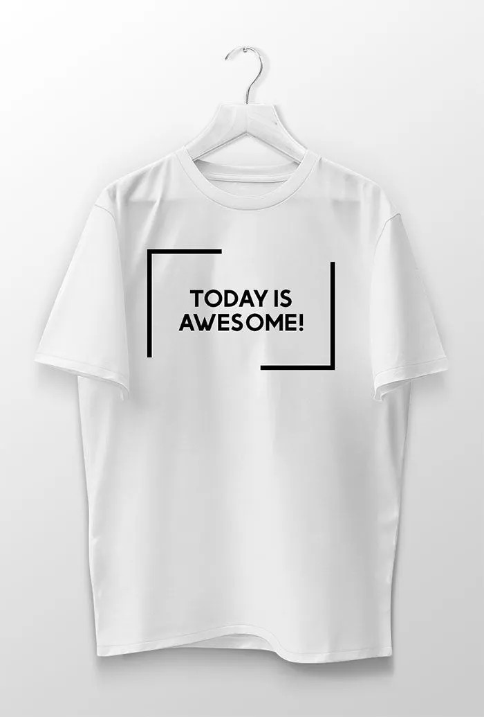 Today is Awesome T-Shirt Print, Motivational Text Print Unisex Urban T-Shirt Vinyl Transfer